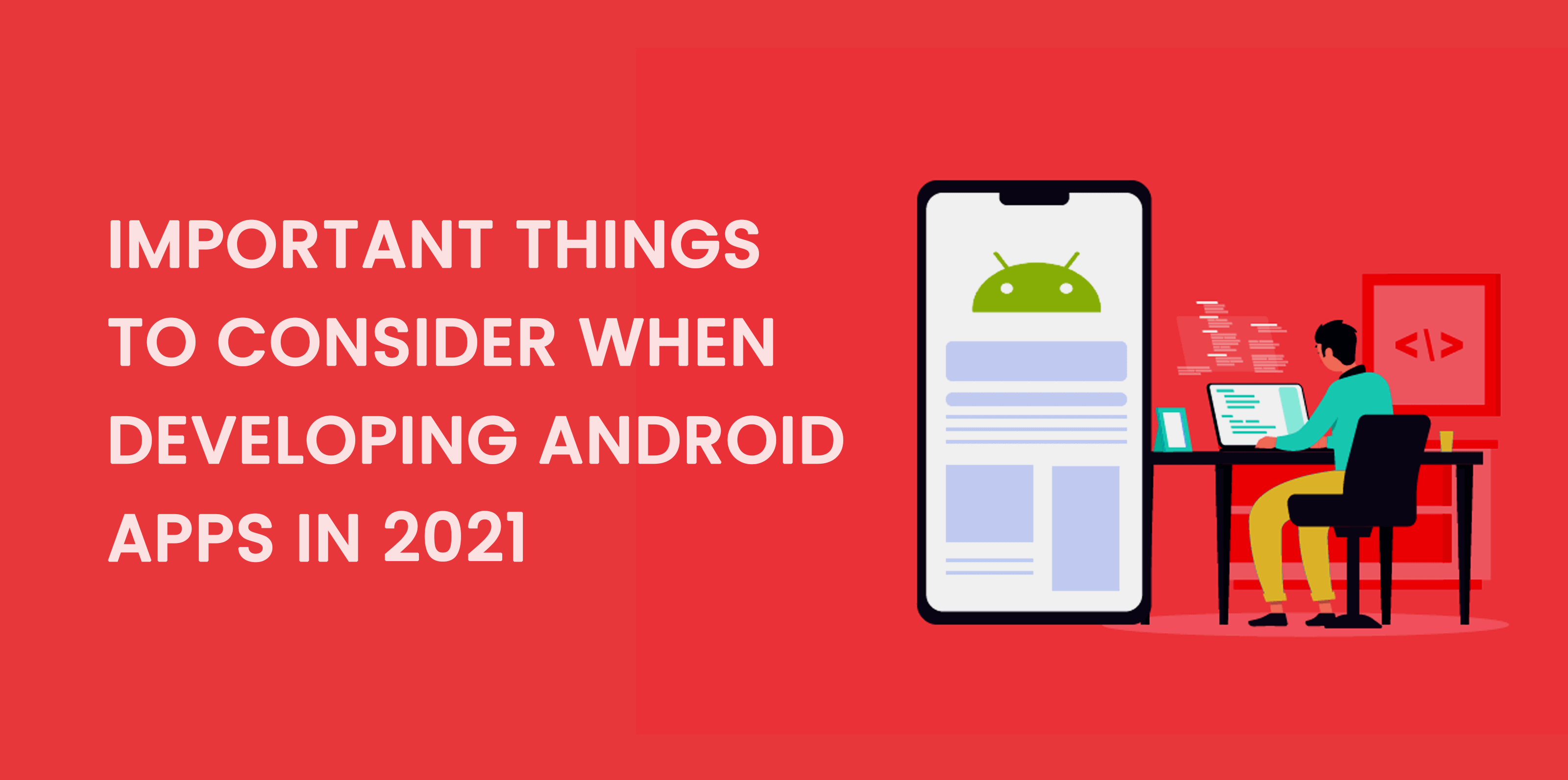 أشياء مهمة يجب مراعاتها عند تطوير تطبيقات Android في عام 2021