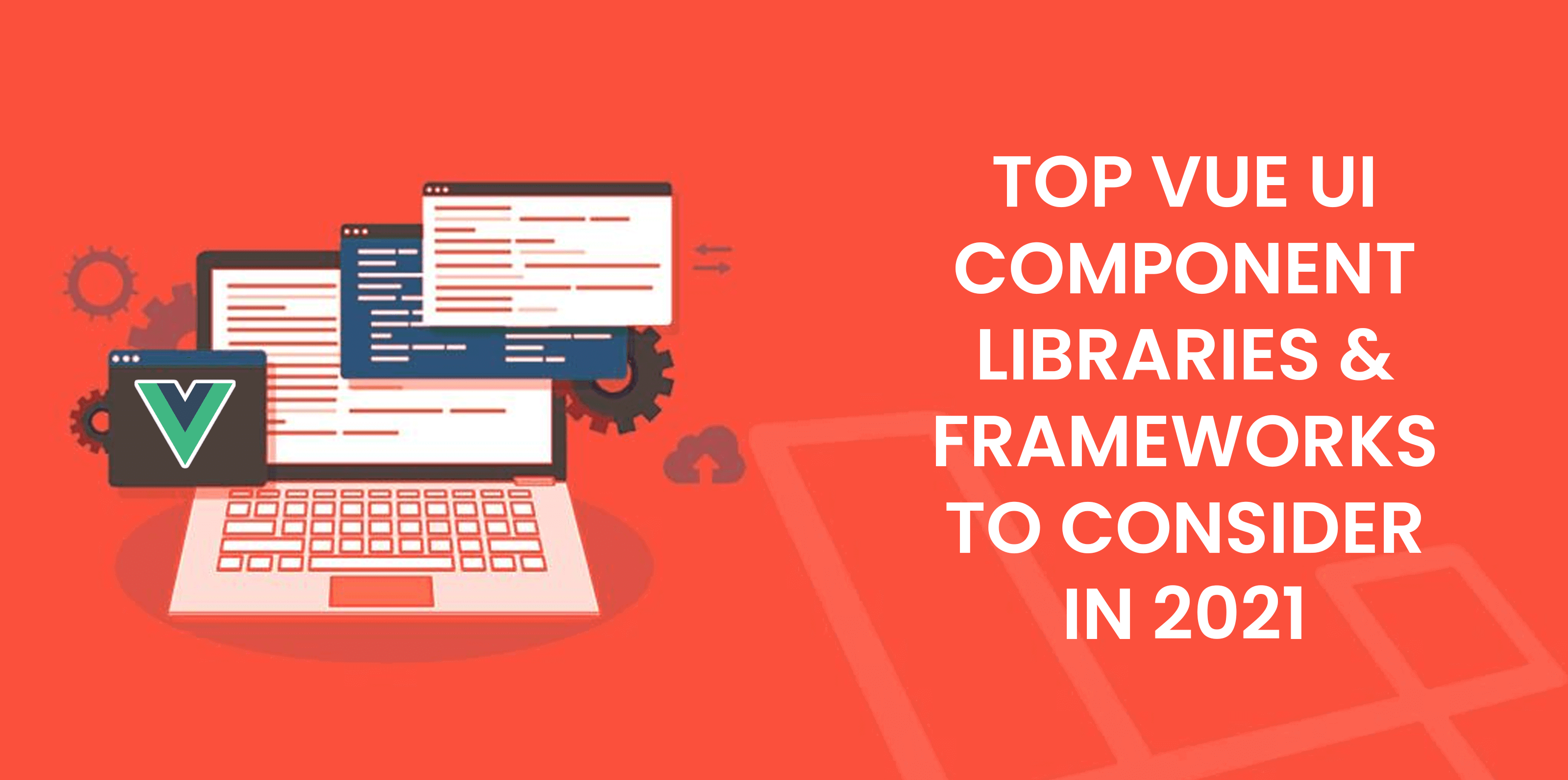 Top-Vue-UI-Component-Libraries-and-Frameworks-to-Consider-in-2021