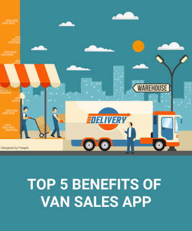 Top 5 benefits of van sales app